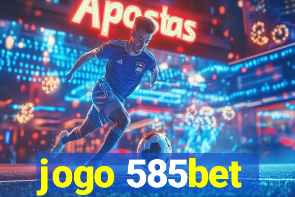 jogo 585bet